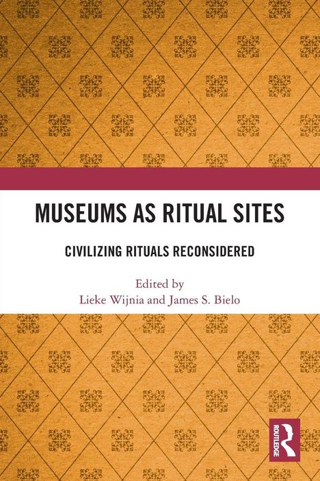 "Museums as Ritual Sites: Civilizing Rituals Reconsidered" von Lieke Wijnia und James S. Bielo. Gelber Hintergrund.