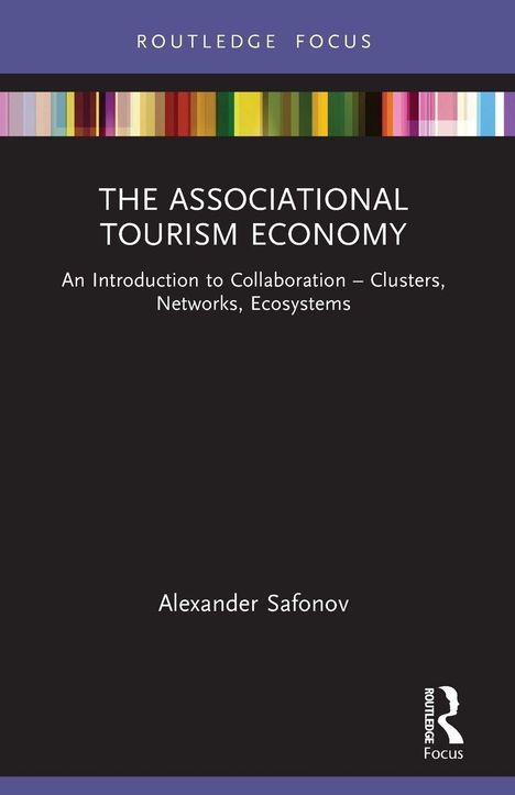 "The Associational Tourism Economy" von Alexander Safonov. Einführung in Zusammenarbeit: Cluster, Netzwerke, Ökosysteme.