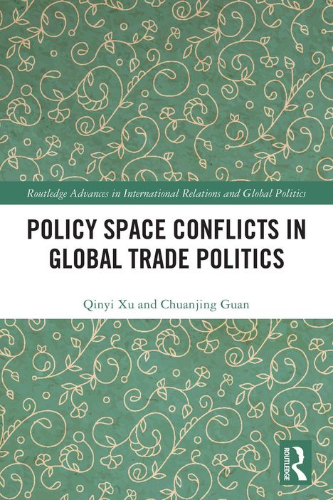 Titel: "Policy Space Conflicts in Global Trade Politics". Autoren: Qinyi Xu und Chuanjing Guan. Grüner Hintergrund mit floralen Mustern.