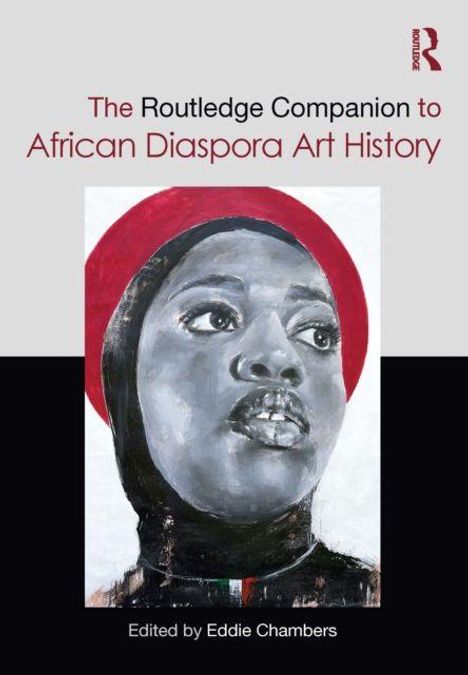 "The Routledge Companion to African Diaspora Art History." Gemälde eines Gesichts mit rotem Hintergrund, herausgegeben von Eddie Chambers.