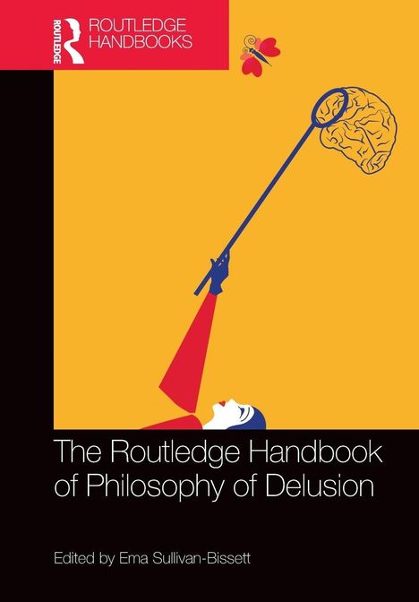 "The Routledge Handbook of Philosophy of Delusion. Edited by Ema Sullivan-Bissett." Eine Illustration: Hand fängt Gehirn.