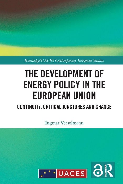 "The Development of Energy Policy in the European Union" von Ingmar Versolmann. Grünes und gelbes Design. UACES-Logo.