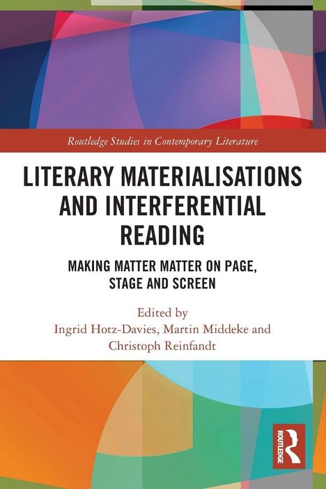 „LITERARY MATERIALISATIONS AND INTERFERENTIAL READING“, darunter Herausgeber: Ingrid Hotz-Davies, Martin Middeke. Bunte geometrische Muster und Routledge-Logo.