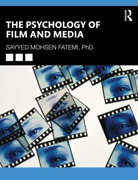 „THE PSYCHOLOGY OF FILM AND MEDIA“, Sayyed Mohsen Fatemi, PhD. Abgebildet: mehrere Filmstreifen mit Augen.