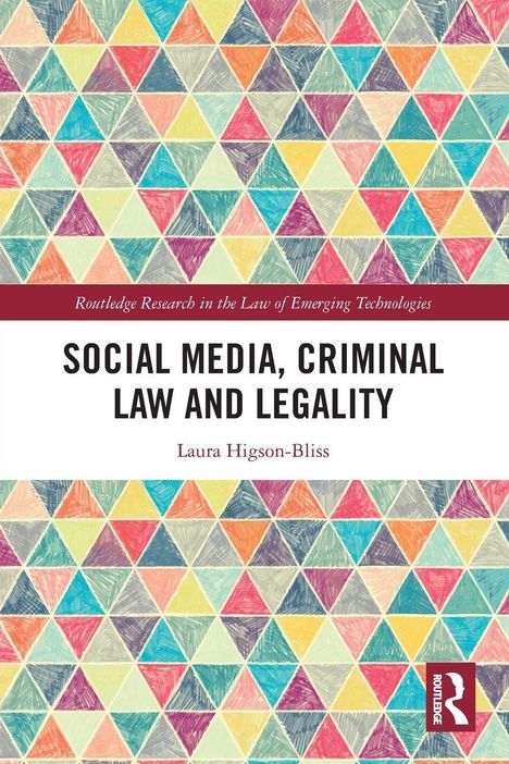 „SOCIAL MEDIA, CRIMINAL LAW AND LEGALITY“, Laura Higson-Bliss. Bunte Dreiecke auf weißem Hintergrund.