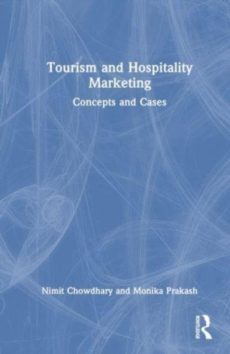 "Tourism and Hospitality Marketing: Concepts and Cases" von Nimit Chowdhary und Monika Prakash. Blau-weißer Hintergrund.