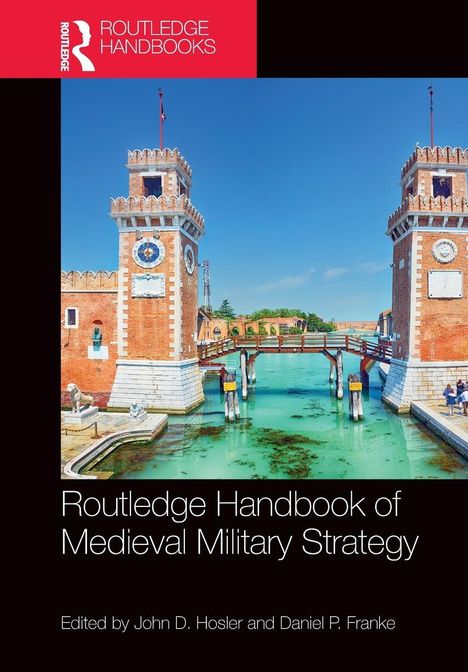 "Routledge Handbook of Medieval Military Strategy." Zwei rote Backsteintürme flankieren eine Brücke über türkisfarbenem Wasser.