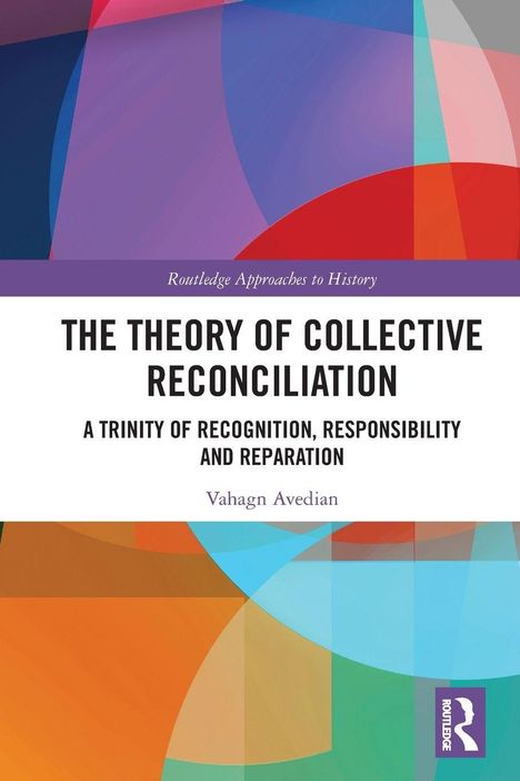 "The Theory of Collective Reconciliation", bunte geometrische Formen, Autor: Vahagn Avedian, Routledge Logo unten.