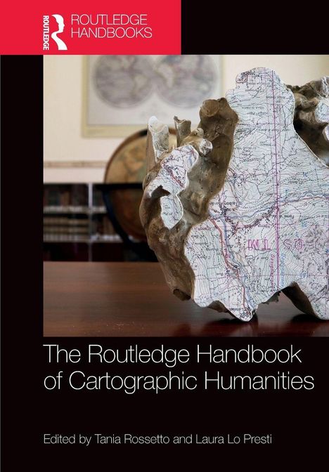Text: "The Routledge Handbook of Cartographic Humanities," bearbeitet von Tania Rossetto und Laura Lo Presti. Oben Logo.