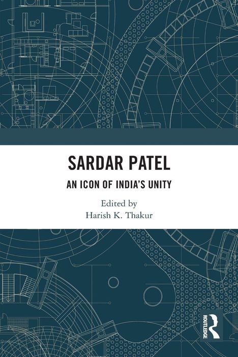 "Sardar Patel: An Icon of India's Unity" von Harish K. Thakur. Technisches Muster mit blauem Hintergrund und einem Logo.
