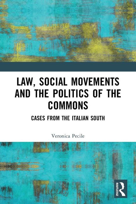 "Law, Social Movements and the Politics of the Commons: Cases from the Italian South" von Veronica Pecile. Abstrakte, türkis-gelbe Kunst.