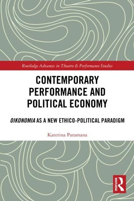 „Contemporary Performance and Political Economy: Oikonomia as a New Ethico-Political Paradigm“ von Katerina Paramana. Grauer Hintergrund mit weißen Linien, roter Balken oben.