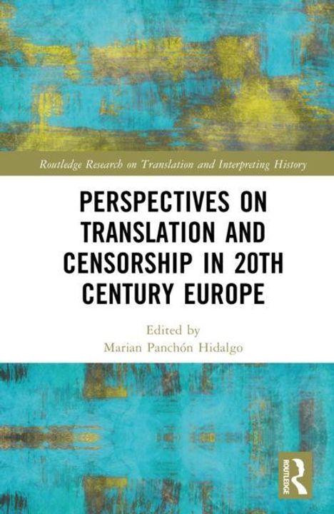 „PERSPECTIVES ON TRANSLATION AND CENSORSHIP IN 20TH CENTURY EUROPE“. Herausgegeben von Marian Panchón Hidalgo. Abstrakte Malerei mit Blau- und Gelbtönen.