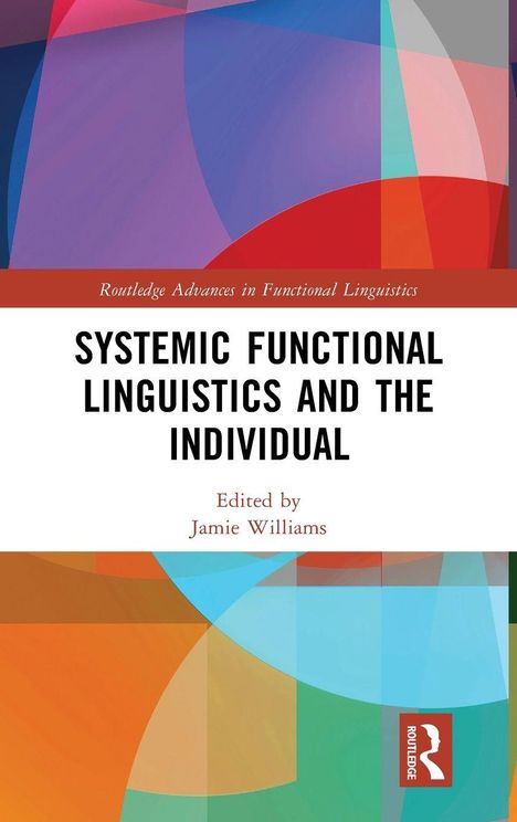 SYSTEMIC FUNCTIONAL LINGUISTICS AND THE INDIVIDUAL, Jamie Williams. Farbige geometrische Formen im Hintergrund.