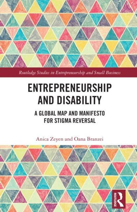 Text: "Entrepreneurship and Disability: A Global Map and Manifesto for Stigma Reversal" von Anica Zeyen und Oana Branzei. Buntes Dreieckmuster.