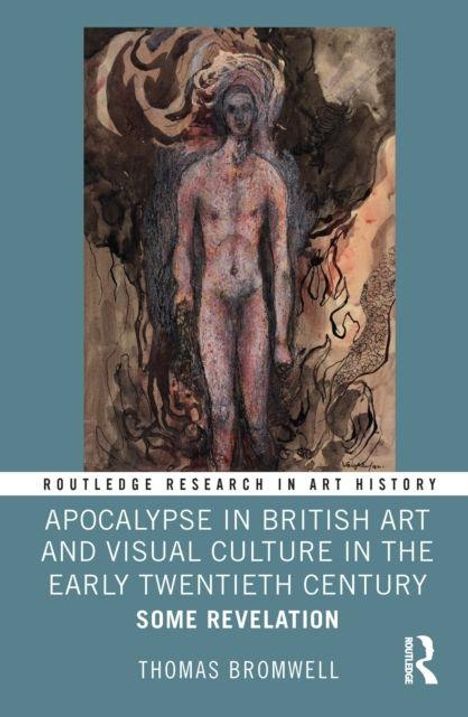 „Apocalypse in British Art and Visual Culture in the Early Twentieth Century: Some Revelation“ von Thomas Bromwell. Eine abstrakte menschliche Figur vor einem kunstvollen Hintergrund.