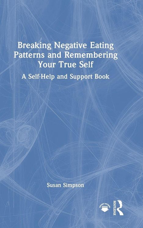 Text: "Breaking Negative Eating Patterns and Remembering Your True Self. A Self-Help and Support Book. Susan Simpson." Der Hintergrund ist blau mit hellen Linien.