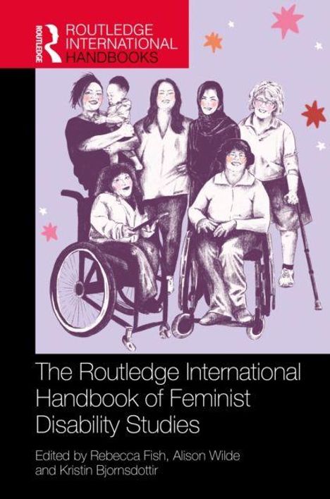 Text: The Routledge International Handbook of Feminist Disability Studies, Edited by Rebecca Fish, Alison Wilde and Kristin Bjornsdottir. 

Illustration: Gruppe von Frauen, einige in Rollstühlen, die sich umarmen.
