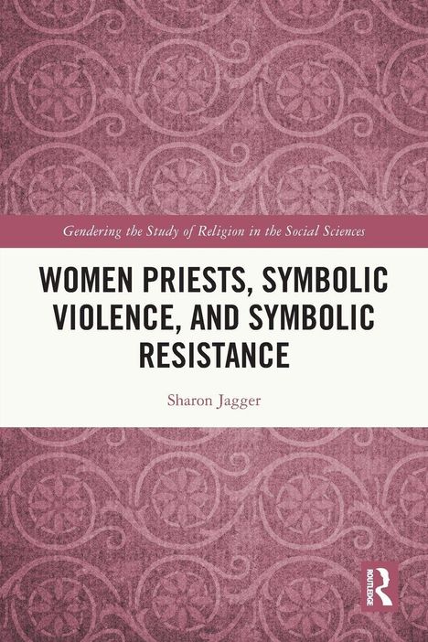 Buchtitel und Autor: "Women Priests, Symbolic Violence, and Symbolic Resistance" von Sharon Jagger. Purple Hintergrund mit Mustern.