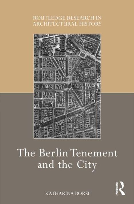 Oben: "Routledge Research in Architectural History". Mitte: Stadtplan. Unten: "The Berlin Tenement and the City", "Katharina Borsi".