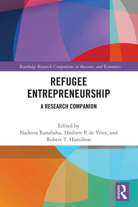 „Refugee Entrepreneurship: A Research Companion“, herausgegeben von Nadeera Ranabahu, Huibert P. de Vries und Robert T. Hamilton.