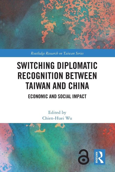 Titel: "Switching Diplomatic Recognition Between Taiwan and China: Economic and Social Impact" von Chien-Huei Wu. Farbiges Muster.