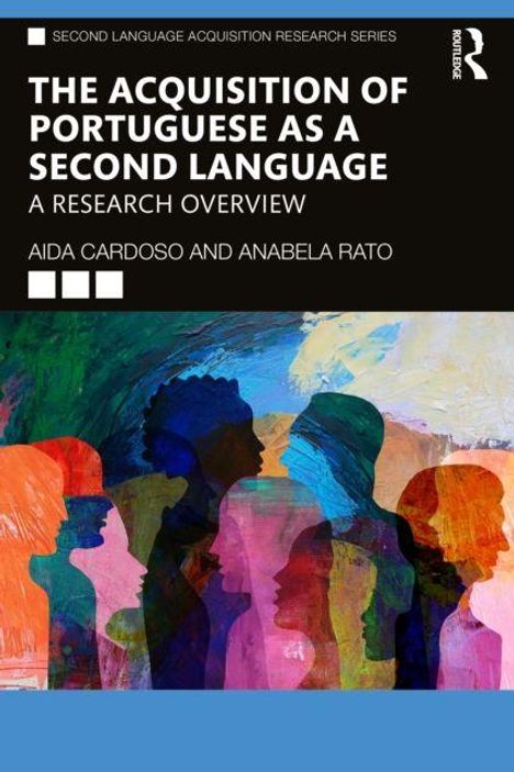 "The Acquisition of Portuguese as a Second Language: A Research Overview" von Aida Cardoso und Anabela Rato. Bunte Silhouetten.