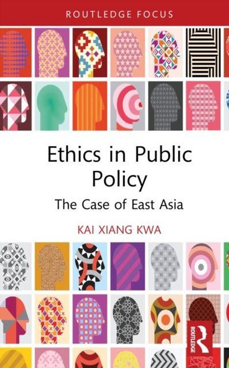 „Ethics in Public Policy: The Case of East Asia“ von Kai Xiang Kwa. Oben und unten bunte, stilisierte Köpfe.