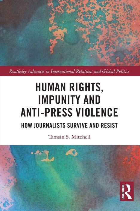 Das Cover zeigt: "Human Rights, Impunity and Anti-Press Violence" von Tamsin S. Mitchell. Hintergrund in Wasserfarbe.
