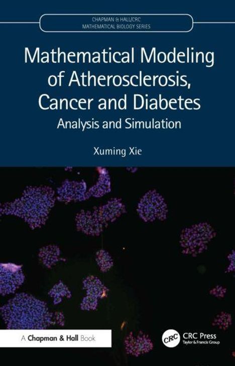 Buchtitel: "Mathematical Modeling of Atherosclerosis, Cancer and Diabetes: Analysis and Simulation" von Xuming Xie.