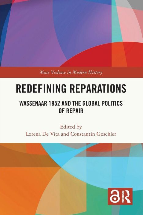 "Redefining Reparations: Wassenaar 1952 and the Global Politics of Repair", herausgegeben von De Vita und Goschler. Bunte, abstrakte Formen.