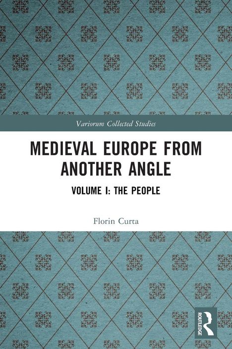 Buchtitel: "Medieval Europe from Another Angle". Hintergrund: blau mit braunen Mustern. Autor: Florin Curta.