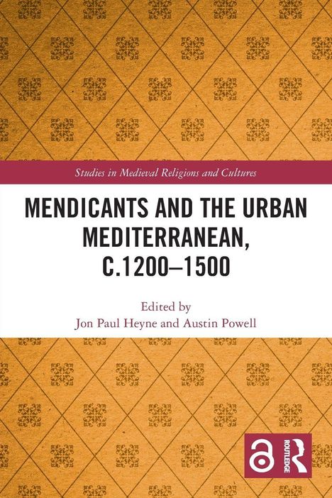 Titel: Mendicants and the Urban Mediterranean, c.1200-1500. Bearbeitet von Jon Paul Heyne und Austin Powell. Beige Muster.