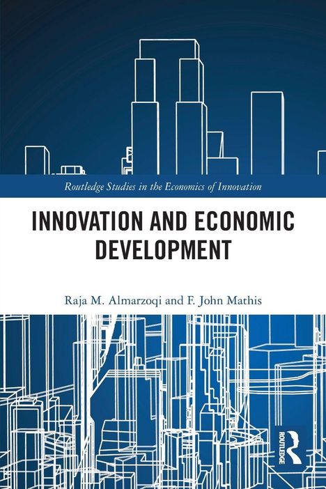 Titel: "INNOVATION AND ECONOMIC DEVELOPMENT". Autoren: Raja M. Almarzoqi, F. John Mathis. Grafik: Skizze von Hochhäusern.