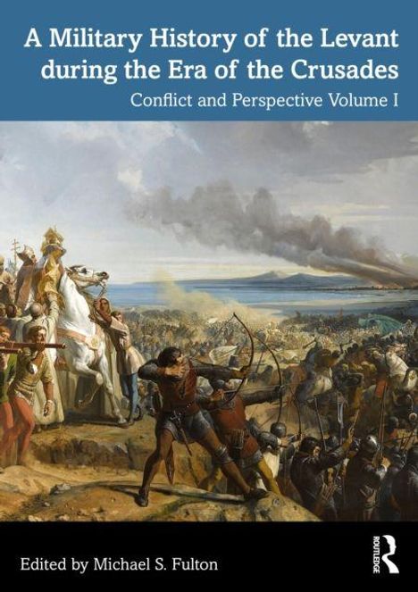 „A Military History of the Levant during the Era of the Crusades. Conflict and Perspective Volume I.“ Illustration einer Schlacht.