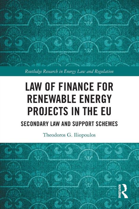 "Law of Finance for Renewable Energy Projects in the EU" von Theodoros G. Iliopoulos. Türkises, florales Muster.