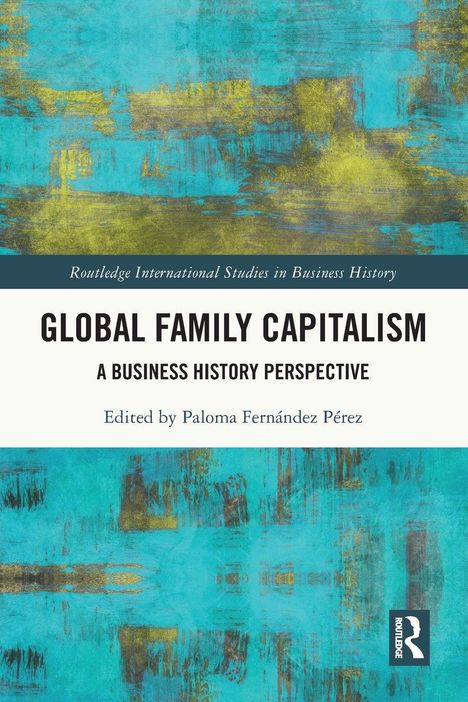 „Global Family Capitalism: A Business History Perspective“; Herausgeber: Paloma Fernández Pérez. Blauer Hintergrund.
