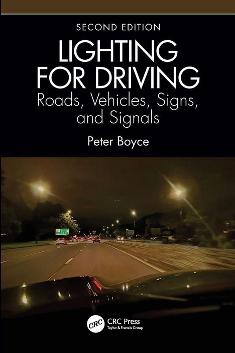 "Second Edition: Lighting for Driving, Roads, Vehicles, Signs, and Signals" von Peter Boyce. Nachtstraßenszene im Hintergrund.
