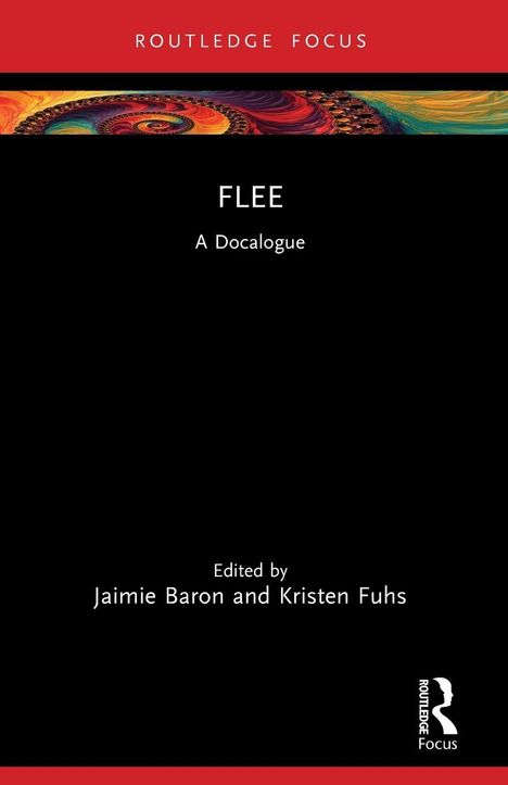 "FLEE: A Docalogue", rot-schwarzes Cover, oben Muster, "Edited by Jaimie Baron and Kristen Fuhs".