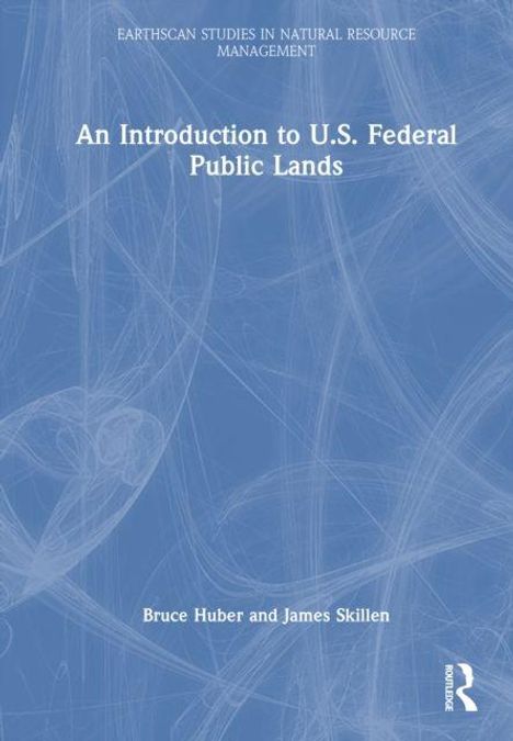 Titel: "An Introduction to U.S. Federal Public Lands". Autoren: Bruce Huber und James Skillen. Blaue abstrakte Hintergründe.