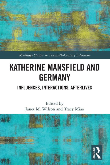 "Katherine Mansfield And Germany: Influences, Interactions, Afterlives." Herausgegeben von Janet M. Wilson und Tracy Miao. Abstrakte blaue Textur im Hintergrund.