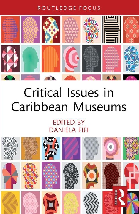"Critical Issues in Caribbean Museums" steht zentral. "Edited by Daniela Fifi" darunter. Bunte Kopf-Silhouettenmuster.