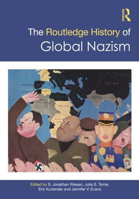 „The Routledge History of Global Nazism“ steht über einer Illustration von Diktatoren vor einer Weltkarte.