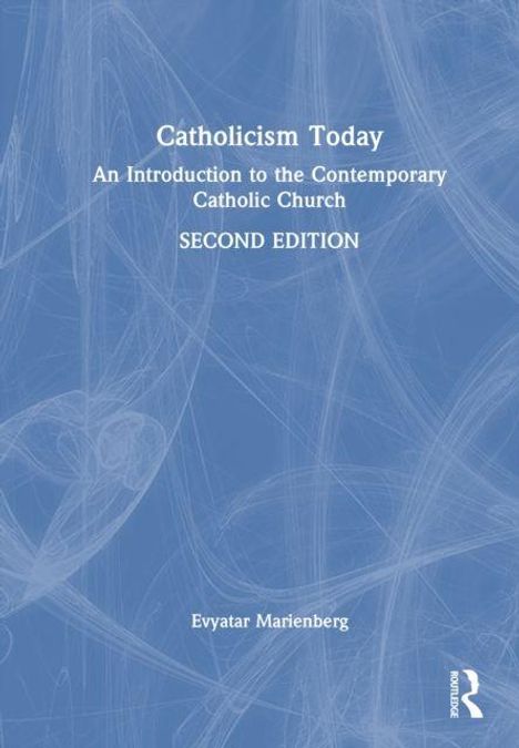"Catholicism Today: An Introduction to the Contemporary Catholic Church, SECOND EDITION, Evyatar Marienberg." Cover in Blau.