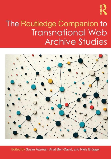Titel: "The Routledge Companion to Transnational Web Archive Studies". Netzwerk aus farbigen Punkten und Linien.