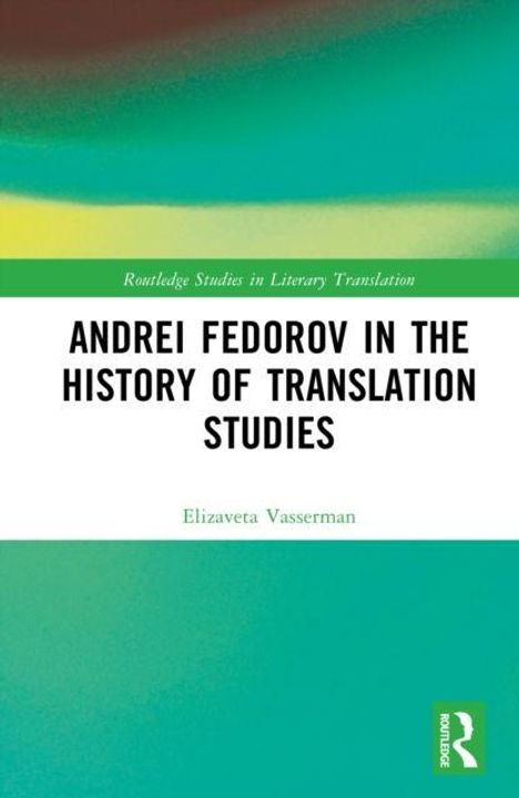 "Andrei Fedorov in the History of Translation Studies" von Elizaveta Vasserman. Grünes und gelbes abstraktes Design.