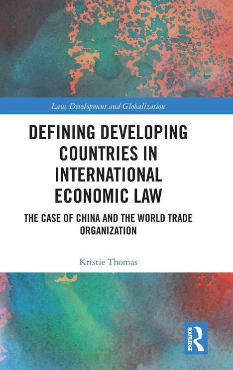 "Defining Developing Countries in International Economic Law: The Case of China and the WTO" von Kristie Thomas. Abstrakte Kunst.