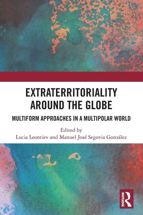 "EXTRATERRITORIALITY AROUND THE GLOBE. MULTIFORM APPROACHES IN A MULTIPOLAR WORLD. Farbige abstrakte Illustration."