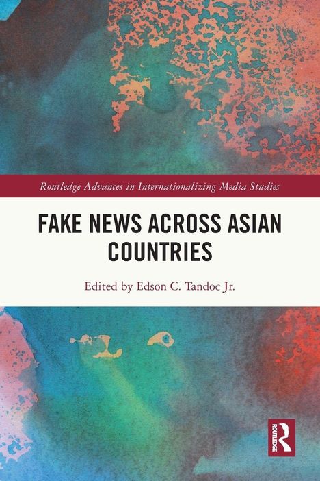 „Fake News Across Asian Countries“, herausgegeben von Edson C. Tandoc Jr., mit abstraktem buntem Hintergrund.