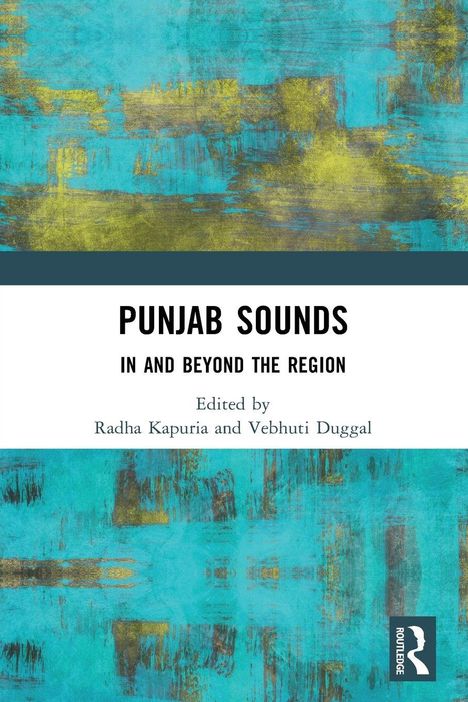 Text: "PUNJAB SOUNDS, IN AND BEYOND THE REGION, Edited by Radha Kapuria and Vebhuti Duggal." 
Aquarell-Textur in Türkis und Gelb.
